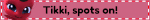 Tikki, spots on
